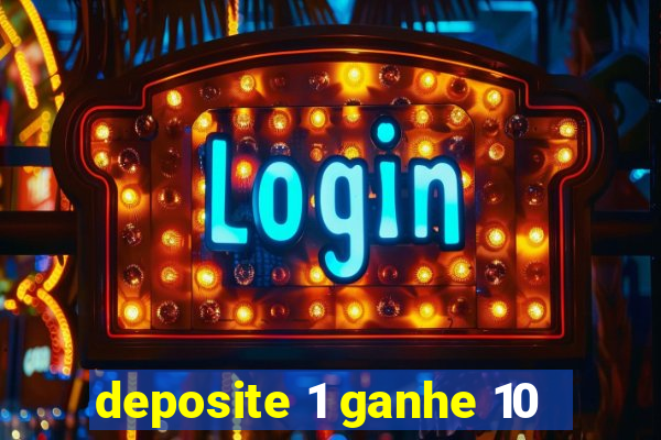 deposite 1 ganhe 10